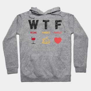 WTF Wine Turkey Family Hoodie